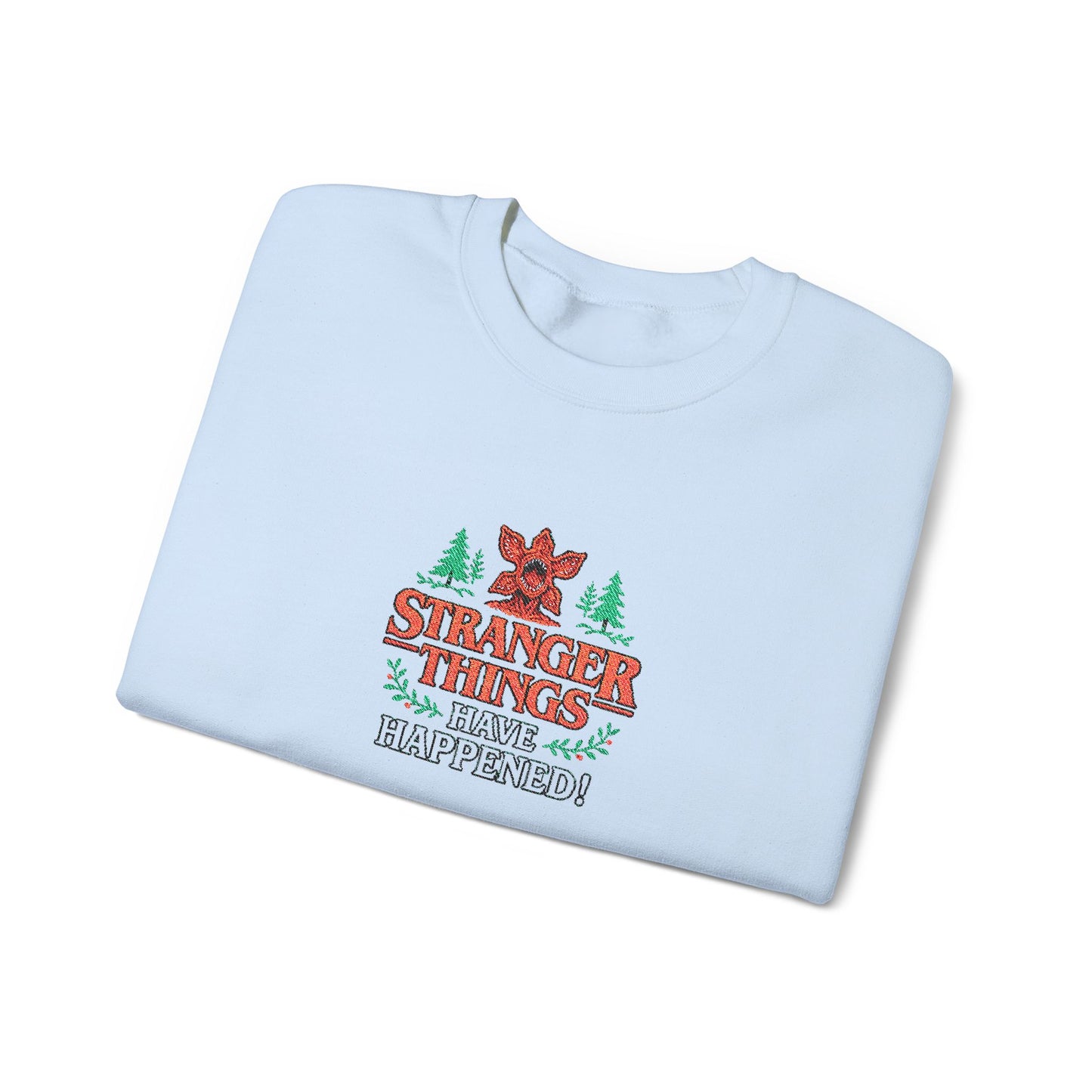 Stranger Things Have Happened Crewneck Sweatshirt (Embroidery)