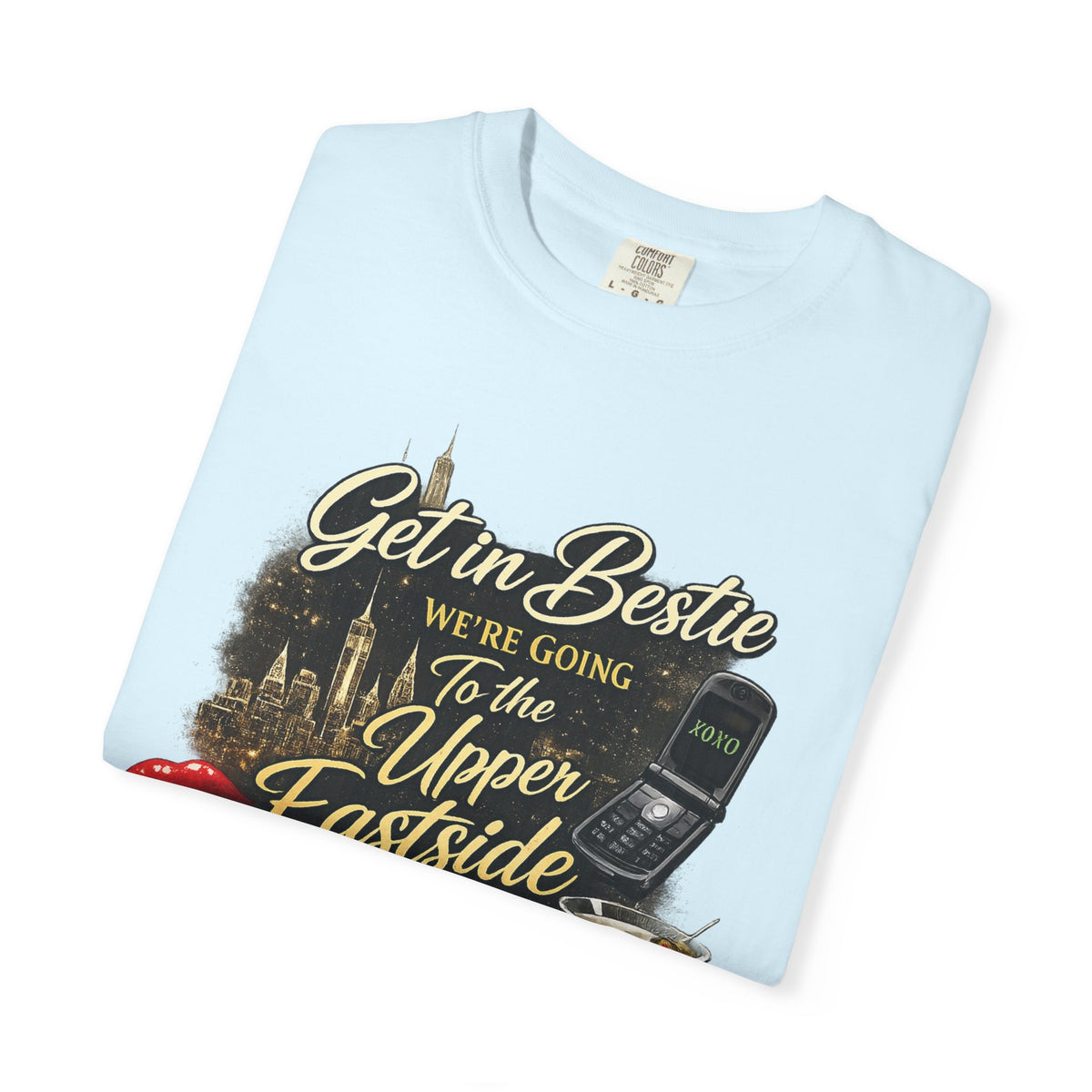 Get in Bestie (Upper Eastside) T-Shirt