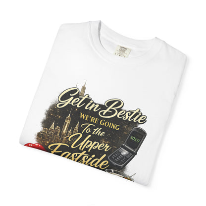 Get in Bestie (Upper Eastside) T-Shirt