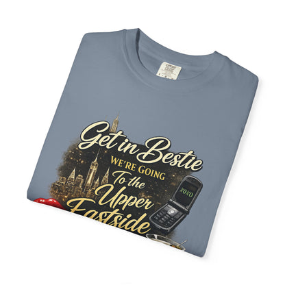 Get in Bestie (Upper Eastside) T-Shirt