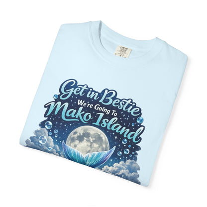 Get in Bestie (Mako Island) T-Shirt