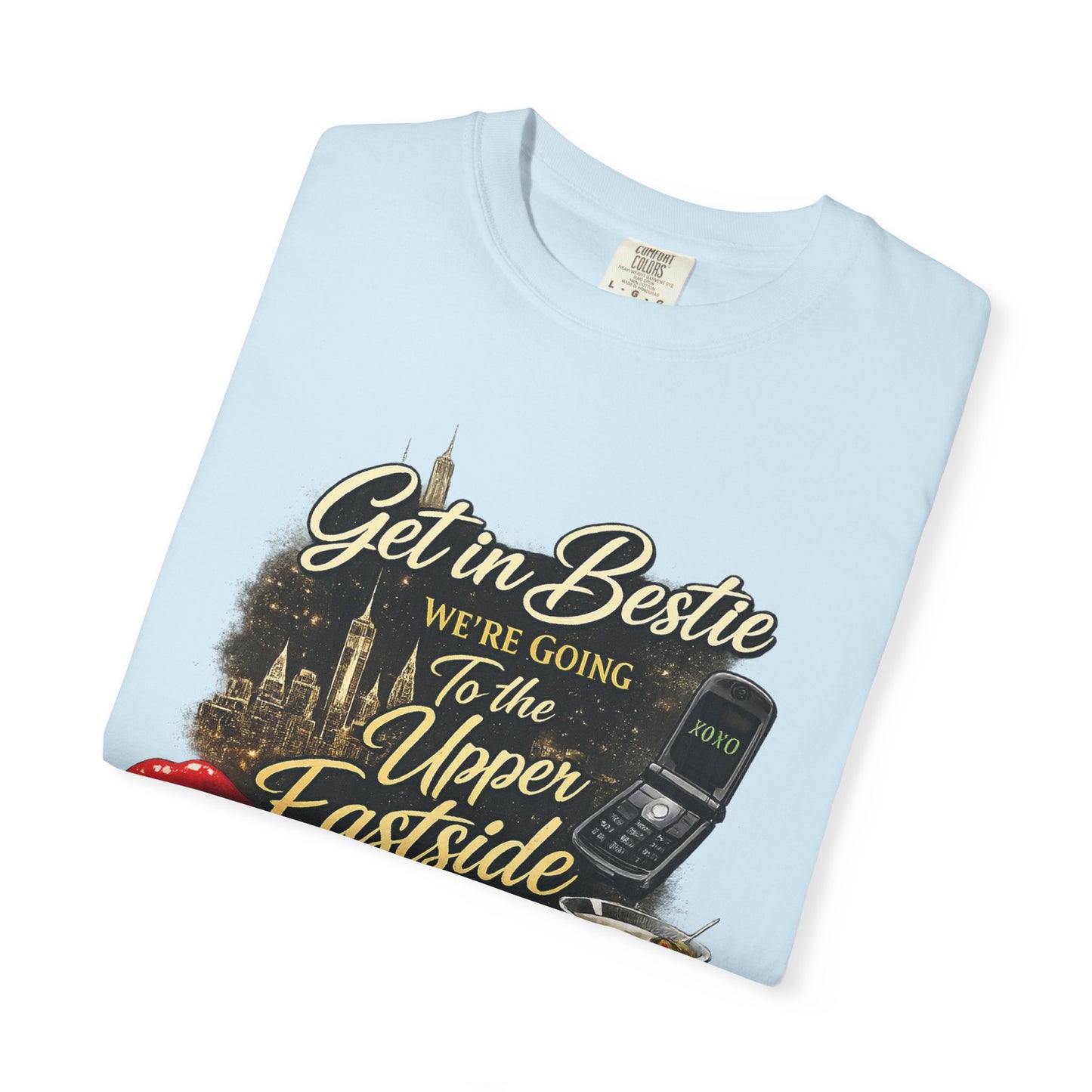 Get in Bestie (Upper Eastside) T-Shirt
