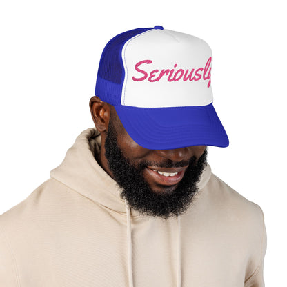 Seriously Trucker Hat