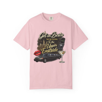 Get in Bestie (Upper Eastside) T-Shirt