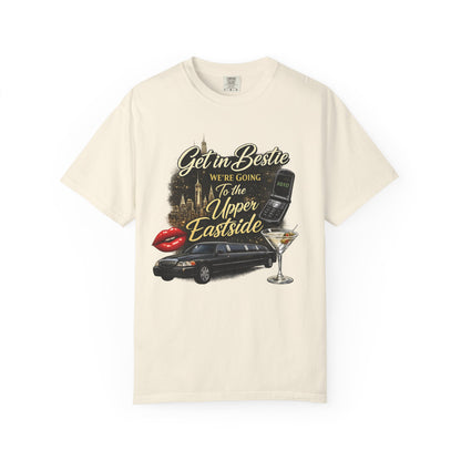 Get in Bestie (Upper Eastside) T-Shirt