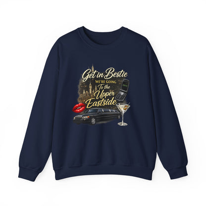 Get in Bestie (Upper Eastside) Crewneck Sweatshirt
