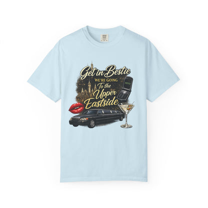 Get in Bestie (Upper Eastside) T-Shirt