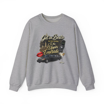 Get in Bestie (Upper Eastside) Crewneck Sweatshirt
