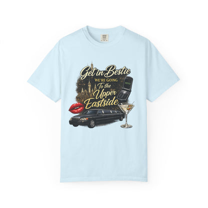 Get in Bestie (Upper Eastside) T-Shirt