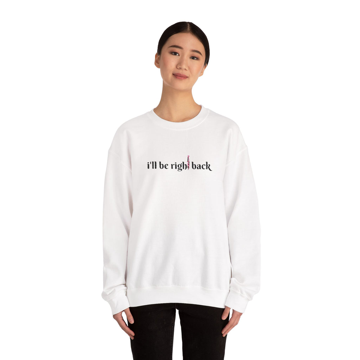 I'll be right back Crewneck Sweatshirt (Embroidery)