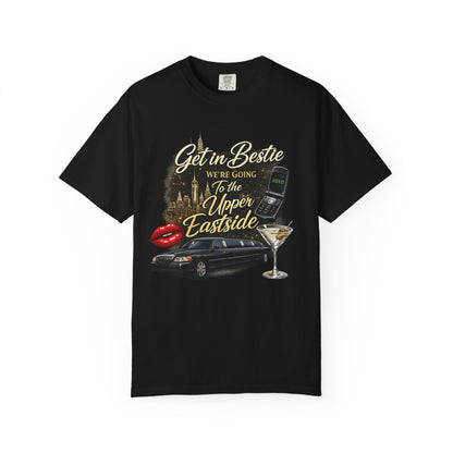 Get in Bestie (Upper Eastside) T-Shirt