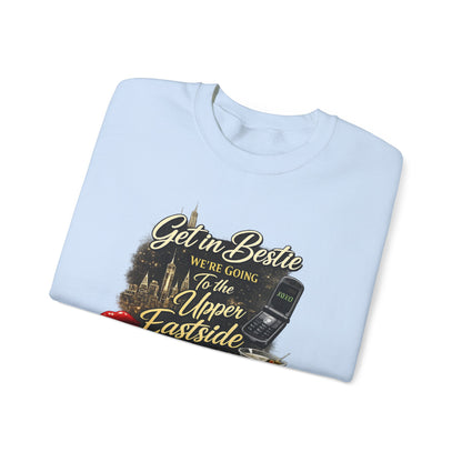 Get in Bestie (Upper Eastside) Crewneck Sweatshirt