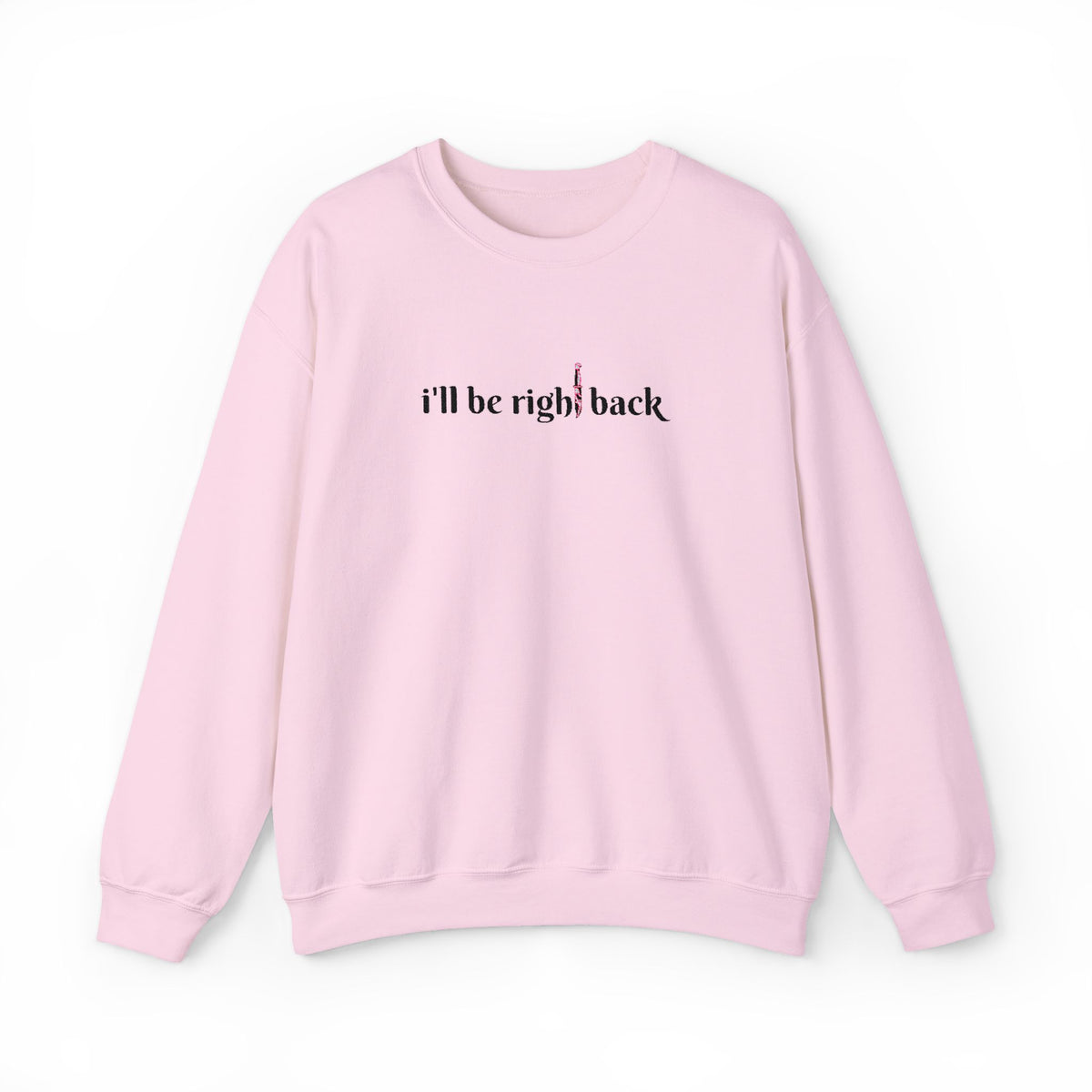 I'll be right back Crewneck Sweatshirt (Embroidery)
