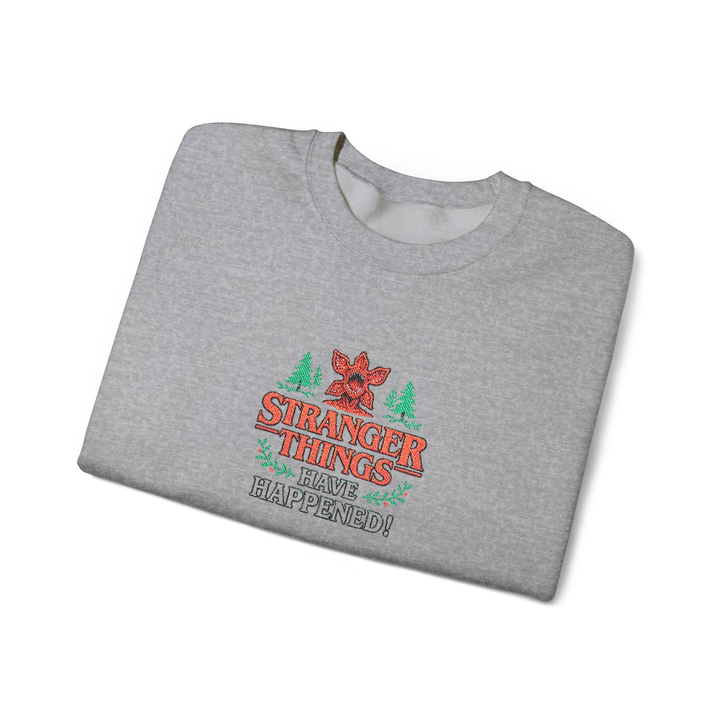 Stranger Things Have Happened Crewneck Sweatshirt (Embroidery)