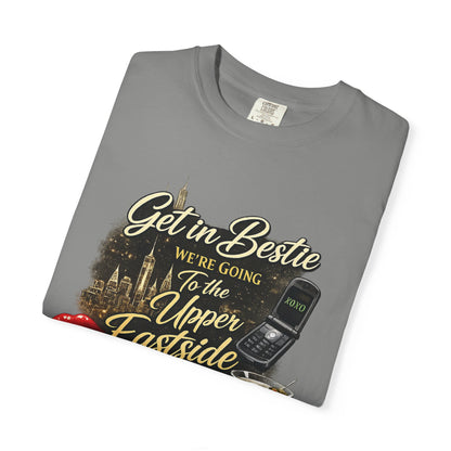 Get in Bestie (Upper Eastside) T-Shirt