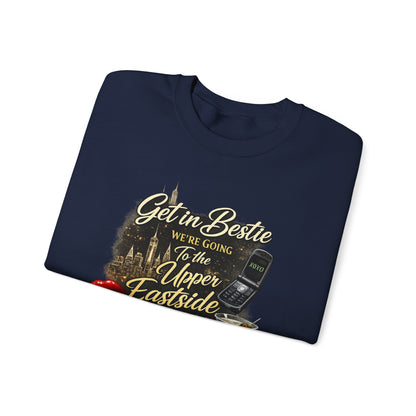 Get in Bestie (Upper Eastside) Crewneck Sweatshirt