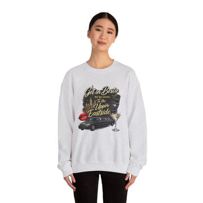 Get in Bestie (Upper Eastside) Crewneck Sweatshirt