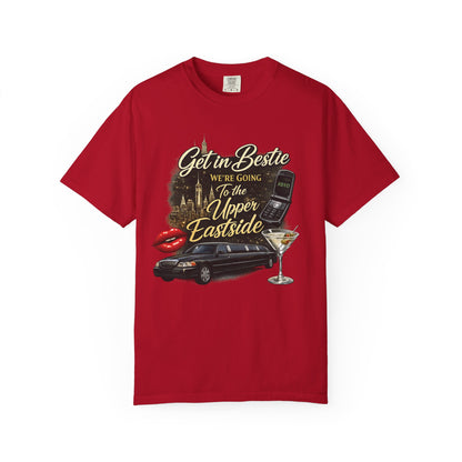 Get in Bestie (Upper Eastside) T-Shirt