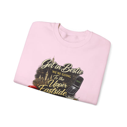 Get in Bestie (Upper Eastside) Crewneck Sweatshirt