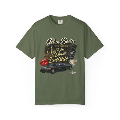 Get in Bestie (Upper Eastside) T-Shirt