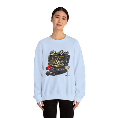 Get in Bestie (Upper Eastside) Crewneck Sweatshirt