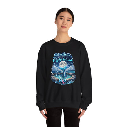 Get in Bestie (Mako Island) Crewneck Sweatshirt