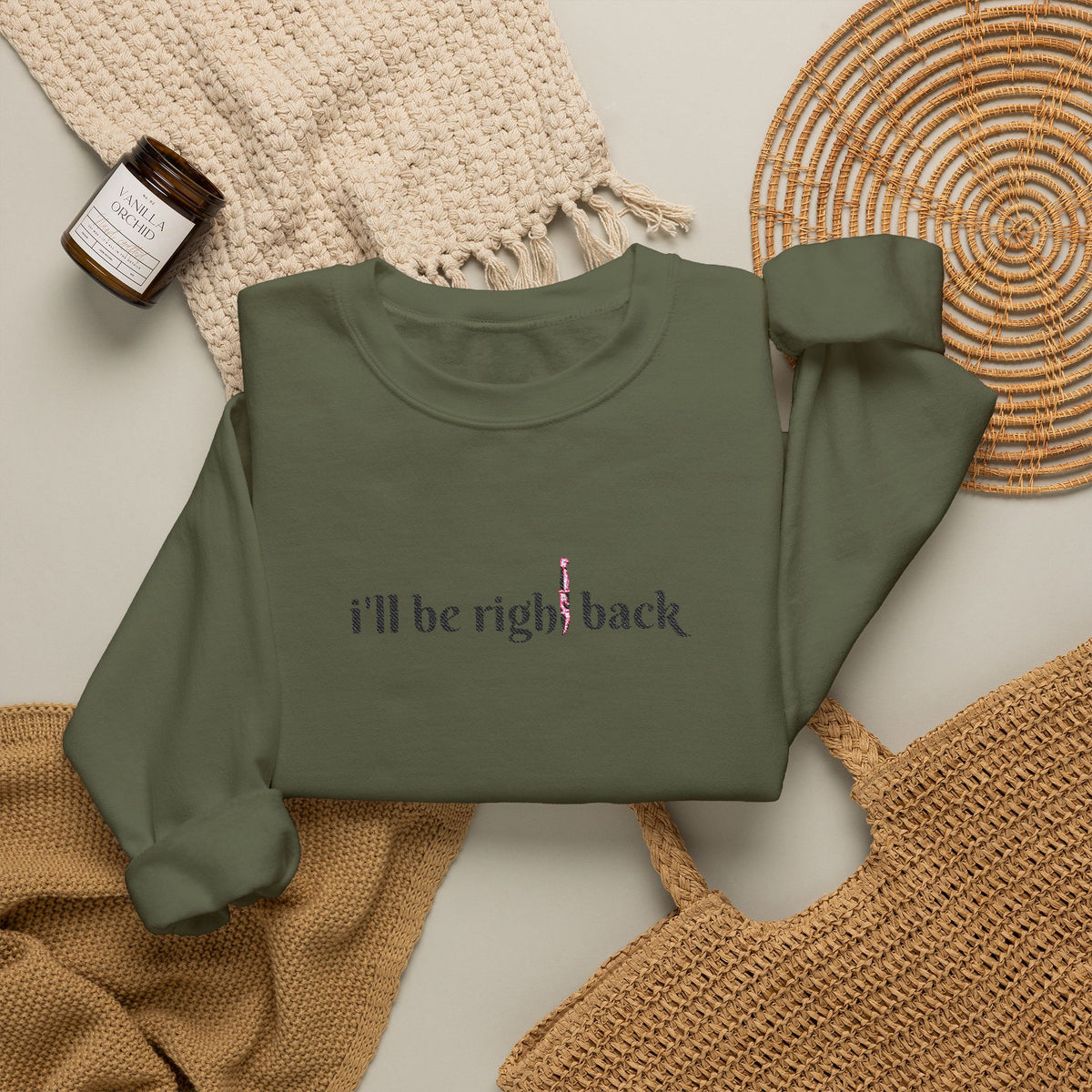 I'll be right back Crewneck Sweatshirt (Embroidery)