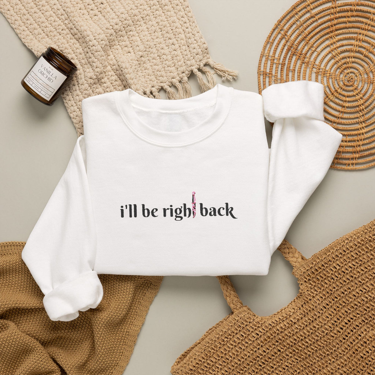 I'll be right back Crewneck Sweatshirt (Embroidery)